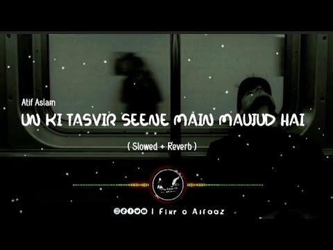 NEW NAAT 2025 || 🕋🥀 Un ki tasvir seene main maujod hai ||🤲❤️ Atif Aslam [ SLOWED + REVERB ] #naat