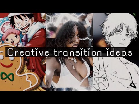 Creative transition ideas 4 || chososzn