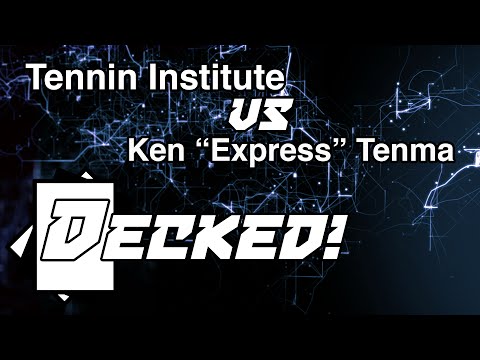 Decked! #02: Tennin Institute vs. Ken "Express" Tenma