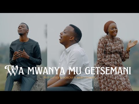 WA MWANYA MU GETSEMANi - PAPI CLEVER & DORCAS Ft MERCI PIANIST : MORNING WORSHIP 187