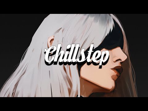 Chillstep Mix 2024 ☯