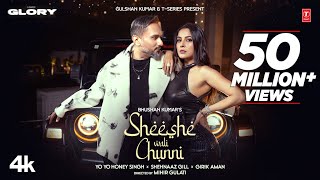 SHEESHE WALI CHUNNI (Video Song) YO YO HONEY SINGH | SHEHNAAZ GILL | GIRIK AMAN | GLORY | BHUSHAN K