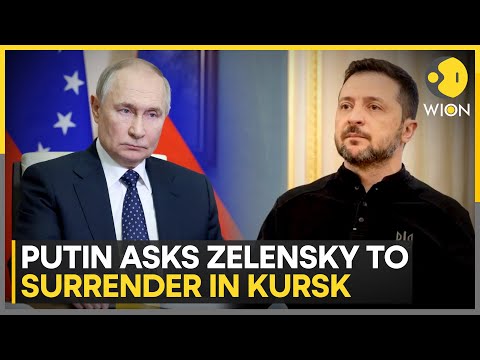 Russia-Ukraine War: Putin Asks Zelensky To Surrender As Russia Advances In Kursk | WION