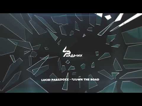 Lucid Paradoxx - Down The Road (Visualizer)