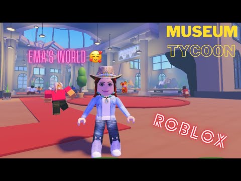 Roblox / Museum Tycoon / Ema's World / Ema playing roblox