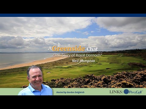 A Greenside Chat: "The Story of Royal Dornoch" ~ Neil Hampton