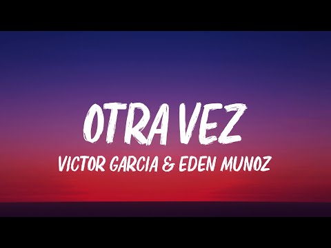 Victor García & Eden Muñoz - Otra Vez (Letra/Lyrics)