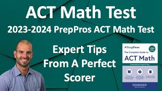 PrepPros' 2024-2025 ACT Math Test Full Explanation By Perfect Scorer + Math Equations & Strategies