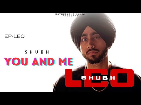 Leo Shubh : You and Me (New Ep) New Latest Punjabi song 2024