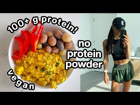 High-Protein Vegan Meal Plan (100+ grams with NO Protein Powder!)