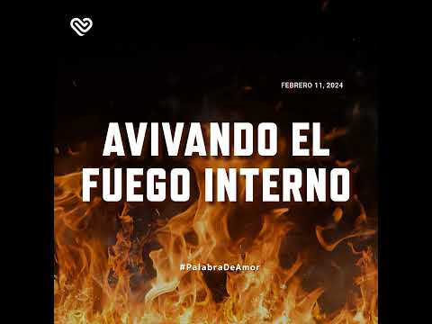 AVIVANDO EL FUEGO INTERNO