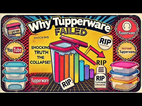 The Rise and Fall of Tupperware: Shocking Reasons Behind Its Collapse | MBA Business Case study