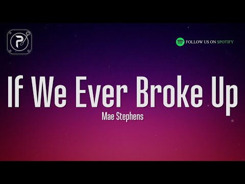 Mae Stephens - If We Ever Broke Up (Lyrics)