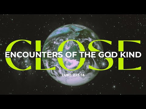 Close Encounters Of The God Kind - Sunday Morning Service (12/22/2024)