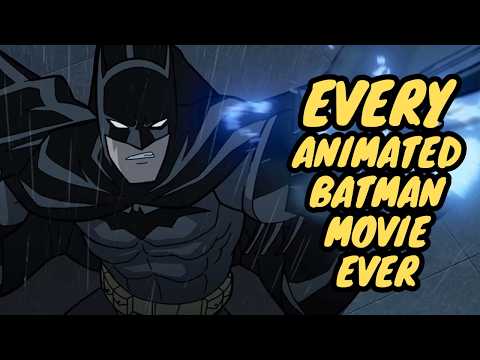 EVERY ANIMATED BATMAN MOVIE EVER