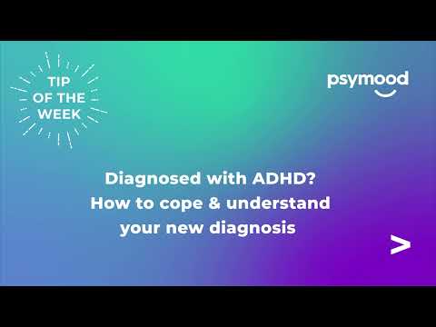 Tip of the Week - Diagnosed with ADHD? How to cope & understand your new diagnosis