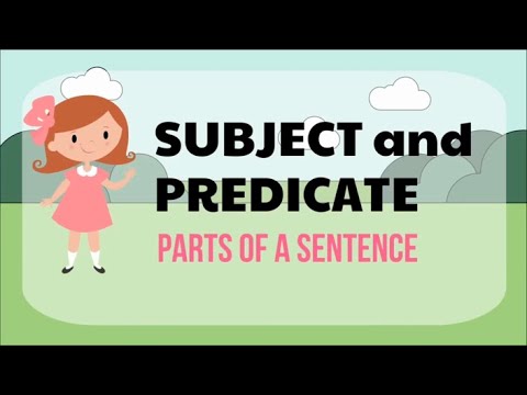 Subject and Predicate - Parts of a Sentence