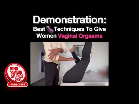 Demonstration: Best Techniques to give women V*ginal Orgasms