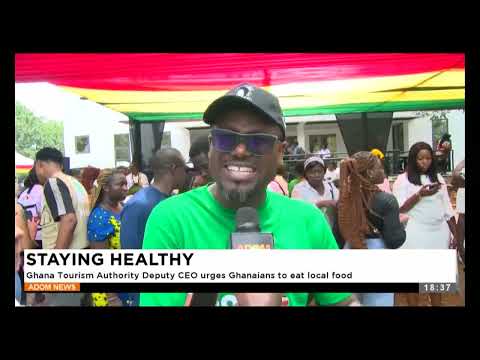 Stay Healthy: Ghana Tourism Aythority Deputy CEO urges Ghanaians to eat local food (14-03-25)