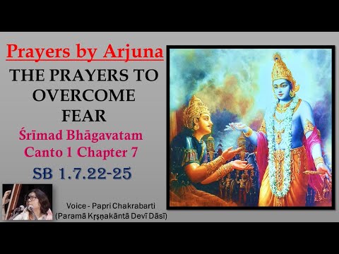 The Prayers Of Arjuna || Srimad Bhagavatam || Canto 1 || Chapter 7 || Text 22 - 25