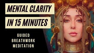 Mental Clarity Reset with Guided Breathwork and White Noise | Find Serenity in 15 Minutes