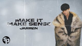 Jarren - Make It Make Sense (Lyrics)