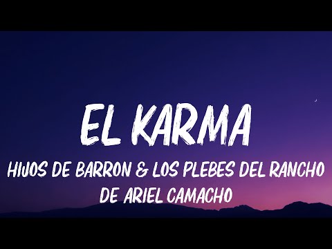 Hijos De Barron, Los Plebes del Rancho de Ariel Camacho - El Karma (Lyrics)