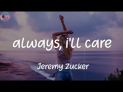 always, i'll care - Jeremy Zucker (Lyrics)