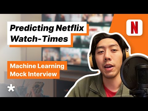 Netflix ML Question - Design a System to Predict Netflix Watch Times (Full mock interview)