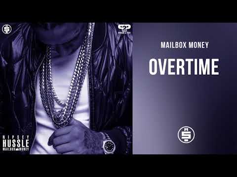 Overtime -  Nipsey Hussle (Mailbox Money)