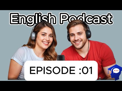 English Learning Podcast - Improve your listening and speaking with us EP : 01