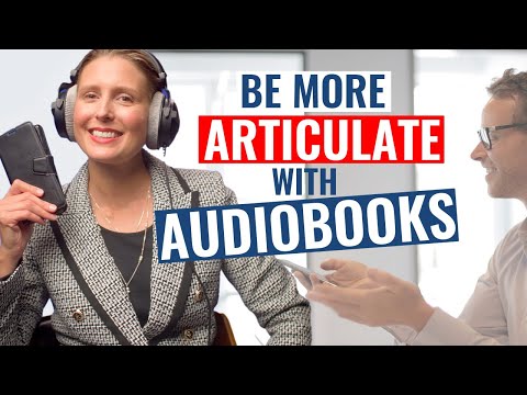 Become More Articulate By Listening to AUDIO BOOKS