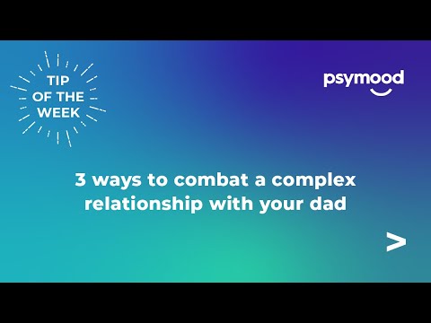 Tip of the Week - 3 ways to combat a complex relationship with your dad