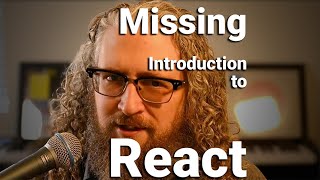 The Missing Introduction to React