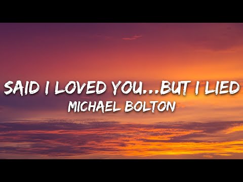 Michael Bolton - Said I Loved You...But I Lied (Lyrics)