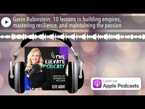 Gavin Rubinstein: 10 lessons in building empires, mastering resilience, and maintaining the passion