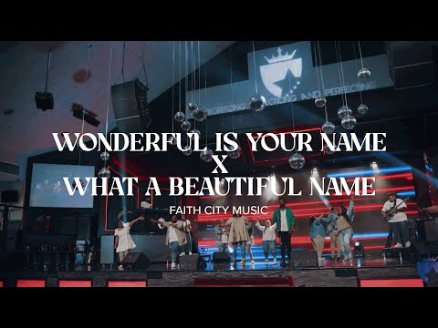 Faith City Music: Wonderful is Your Name x What A Beautiful Name