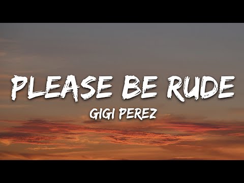 Gigi Perez - Please Be Rude (Lyrics)