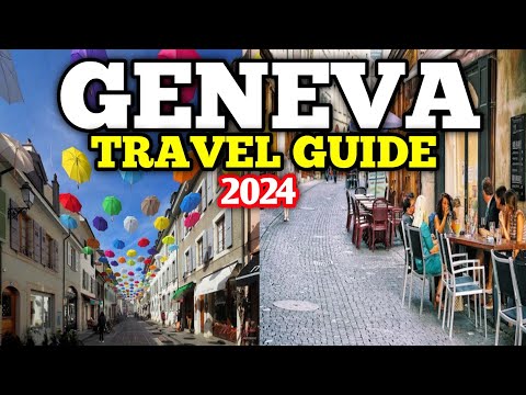 Geneva Travel Guide 2024 - Best Places to Visit in Geneva Switzerland in 2024