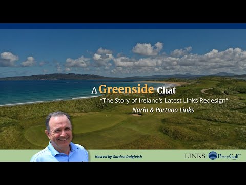 A Greenside Chat: "The Story of Ireland's Latest Links Redesign" ~ Narin & Portnoo Links