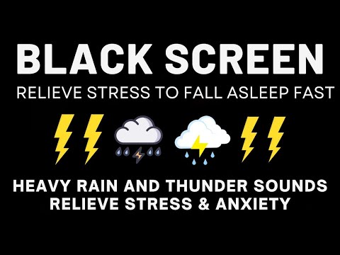 Relieve Stress To Fall Asleep Fast | Heavy Rain And Thunder Sounds - Relieve Stress & Anxiety