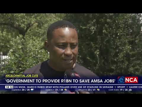 ArcelorMittal Job cuts | 'Government to provide R1bn to save AMSA jobs'