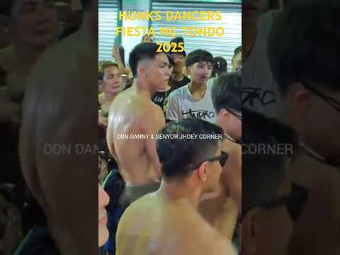 FIESTA NG TONDO 2025 HOT HUNK DANCERS JOIN ..