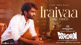 Iraivaa - Lyric Video | Dragon | Pradeep Ranganathan | Ashwath Marimuthu | Yuvan | Leon James | AGS