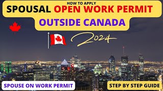 How to Apply for Spousal Open Work permit 2024 - Outside Canada | Step by Step Process |