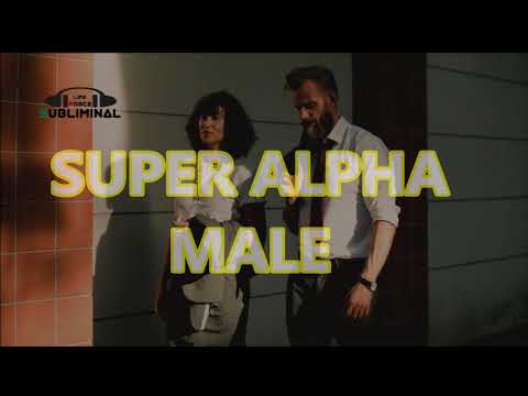 BECOME SUPER ALPHA MALE MOST POWERFUL SUBLIMINAL