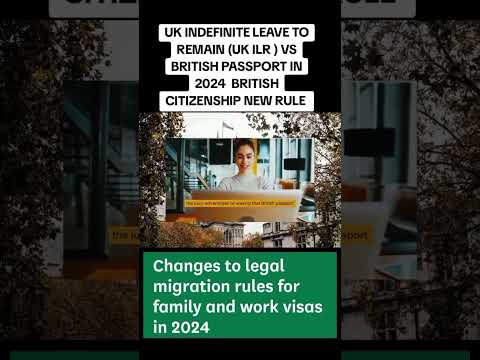 UK INDEFINITE LEAVE TO REMAIN (UK ILR ) VS BRITISH PASSPORT IN 2024BRITISH CITIZENSHIP NEW RULE