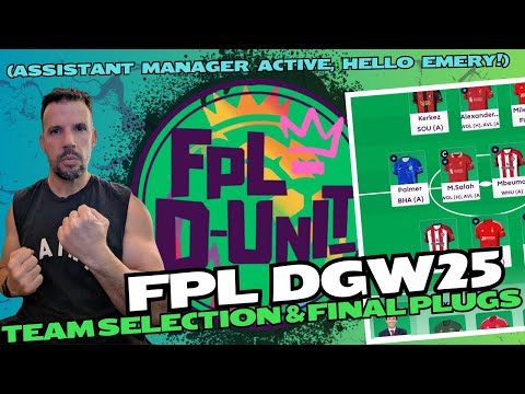 FPL GW25 🔥DGW25🔥TEAM SELECTION & FINAL PLUGS (ASSISTANT MANAGER ACTIVE, HELLO EMERY!) TOP 16K