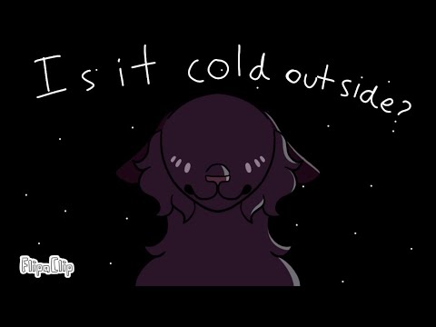 Is it Cold Outside? | Animation meme/PMV