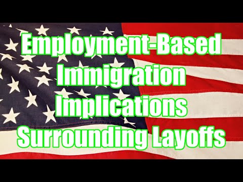 Employment-Based Immigration Implications Surrounding Layoffs